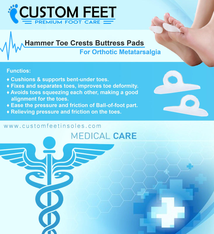 Hammer Toe Crests Buttress Pads - For Orthotic Metatarsalgia - Custom Feet Insoles